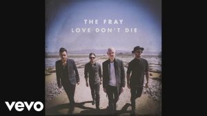 The Fray – Love Don't Die (Audio)