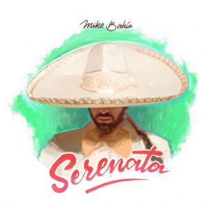 Mike Bahía presenta "Serenata"