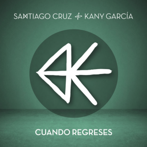 Cuando Regreses, la unión de Santiago Cruz y Kany García