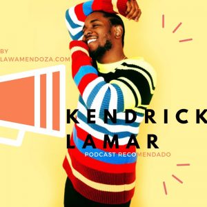 Podcast: Kendrick Lamar, mi primer recomendado para el #FepX