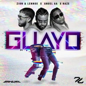 Zion y Lennox presentan "Guayo" ft Anuel AA  y Haze