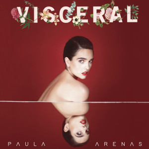Paula Arenas  presenta su primer álbum  VISCERAL